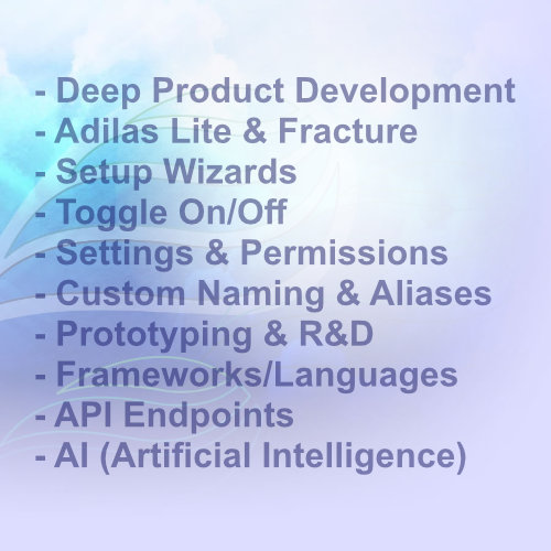 Deeper Product Development - Adilas Lite - Fracture - Setup Wizards, Toggle On/Off, Settings & Permissions, Custom Naming & Aliases, Prototyping & R&D, Frameworks/Languages, API Endpoints, AI (Artificial Intelligence)